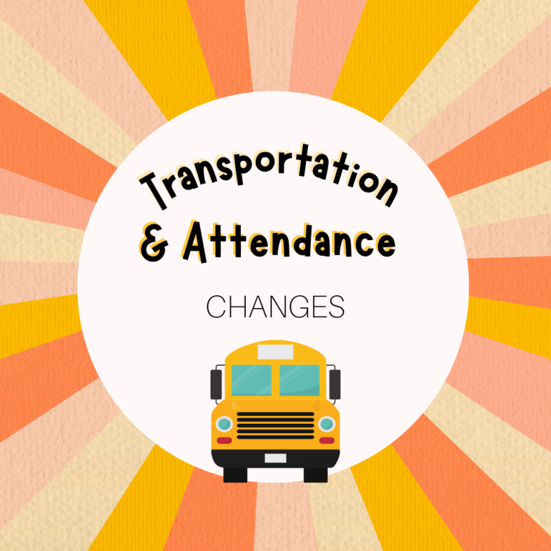 Transportation & Attendance Changes